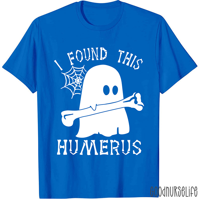 I Found This Humerus Nurse T-Shirt
