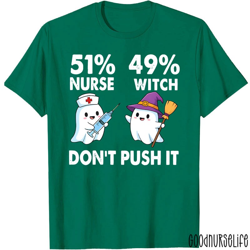 51% Nurse 49% Witch Don’t Push It Nurse T-Shirt