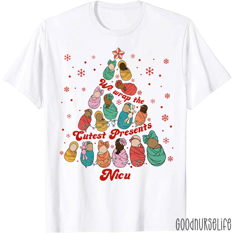 We Wrap the Cutest Presents Nicu Nurse T-shirt