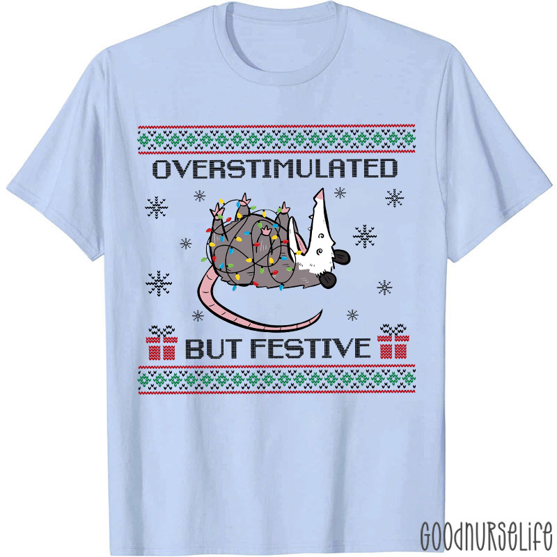 Overstimulated But Festive Nurse T-Shirt