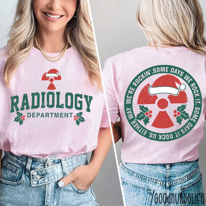 We're Rocking Some Days We Rock It Radiology Department Two Sided T-Shirt