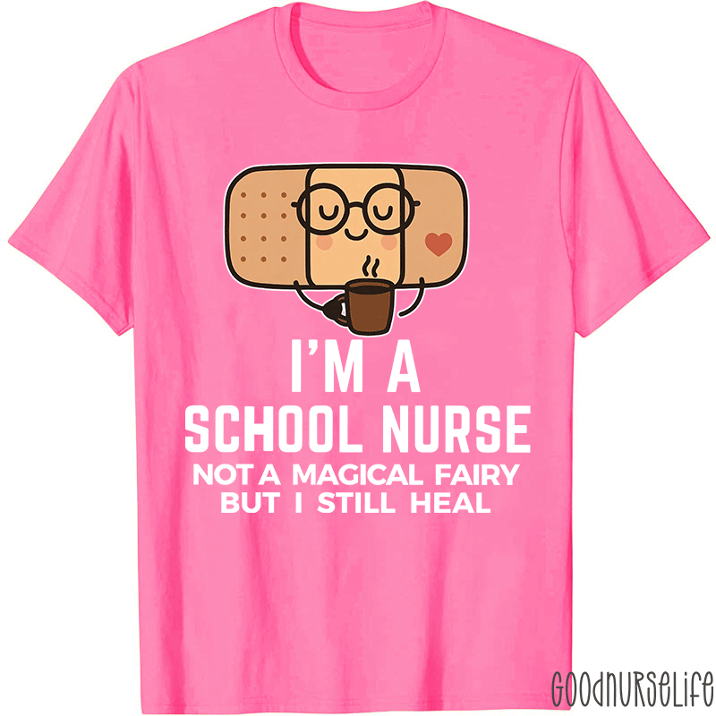 I'm A School Nurse Not A Magical Fairy Nurse T-Shirt
