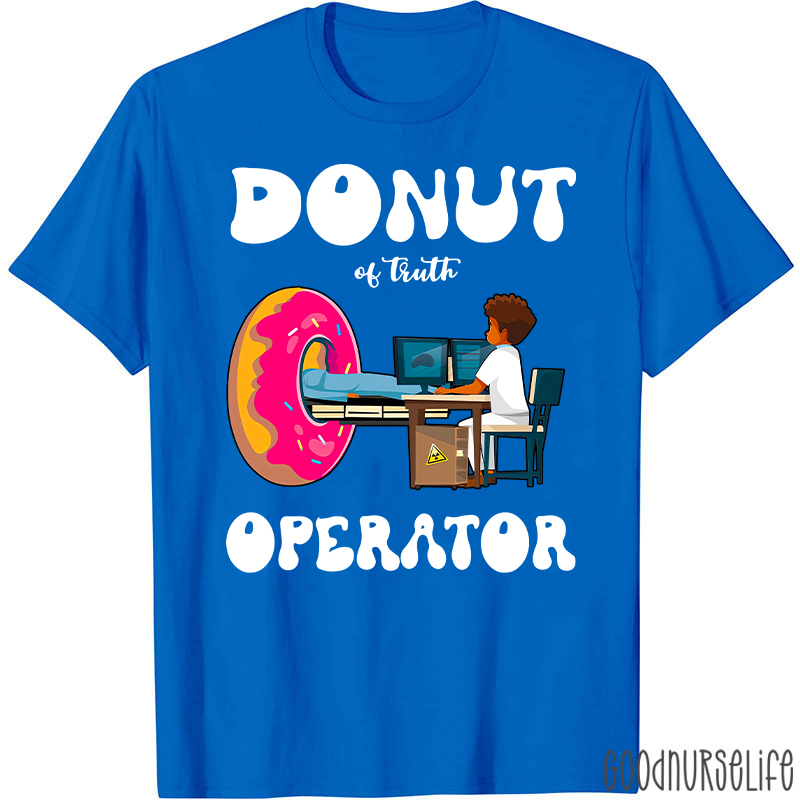 Donut Of Truth Operator Radiology Radiology T-Shirt