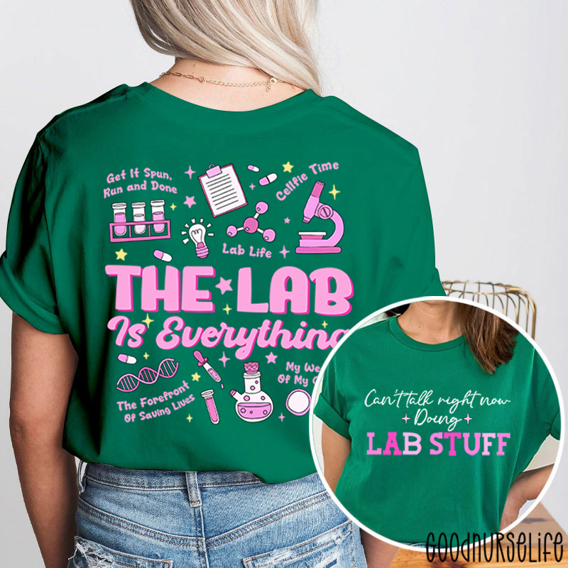 The Lab Is Everything  Two Sided T-Shirt