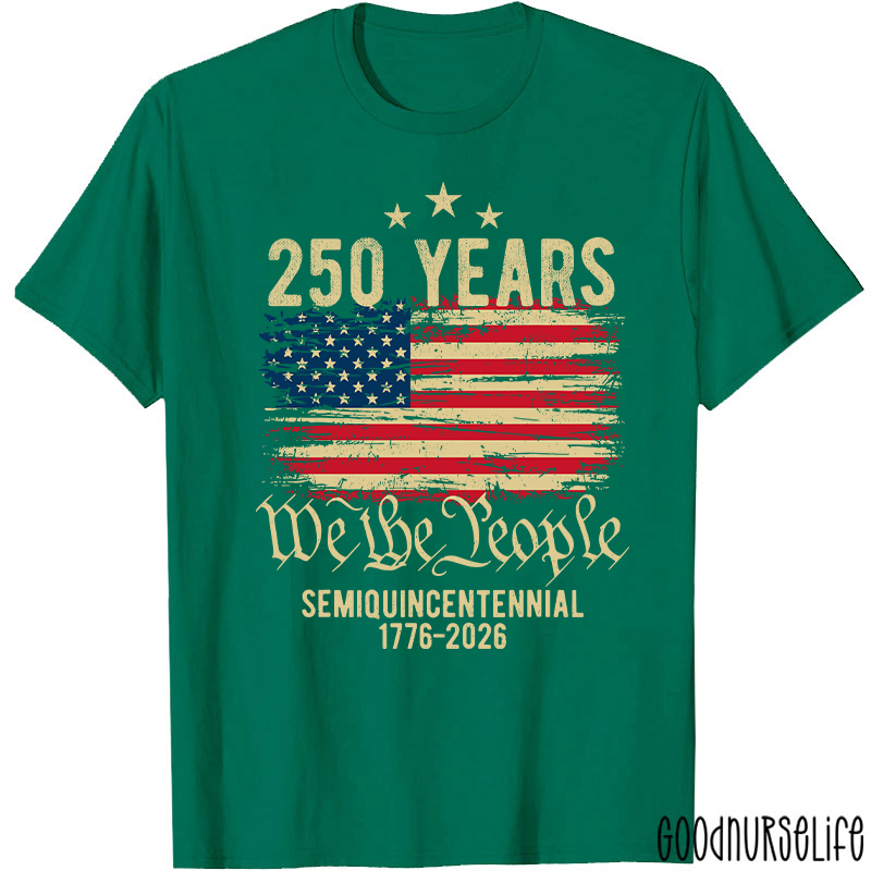 250 Years We The People Semiquincentennial 1776-2026 Nurse T-Shirt