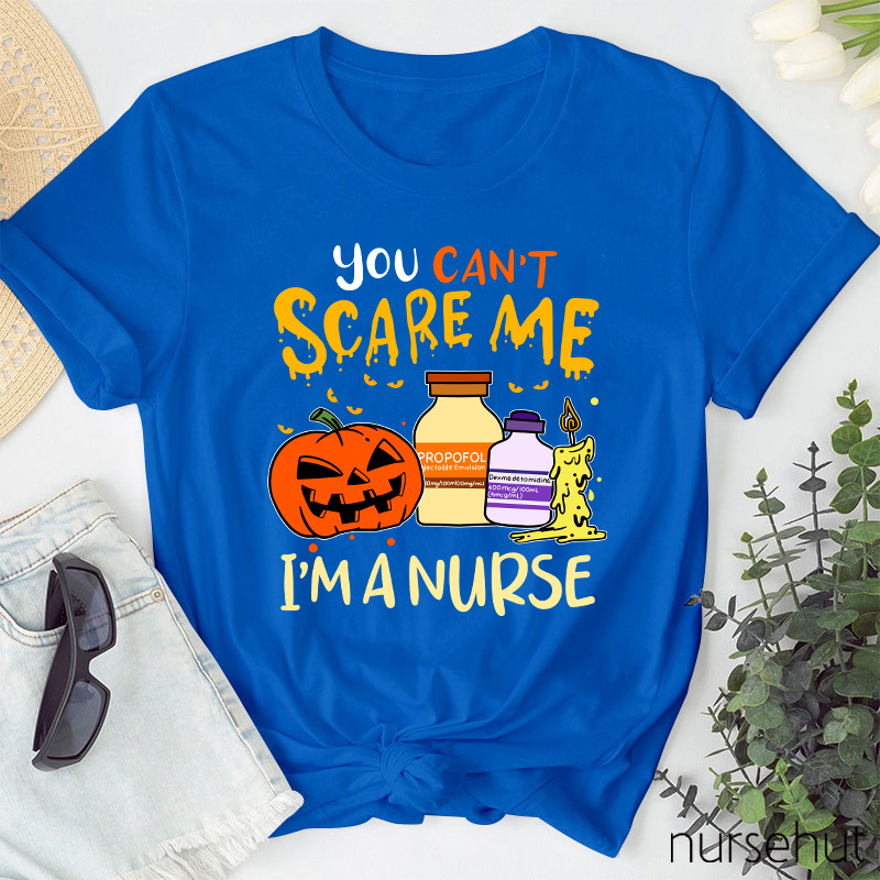 You Can't Scary Me I'm A Nurse T-Shirt