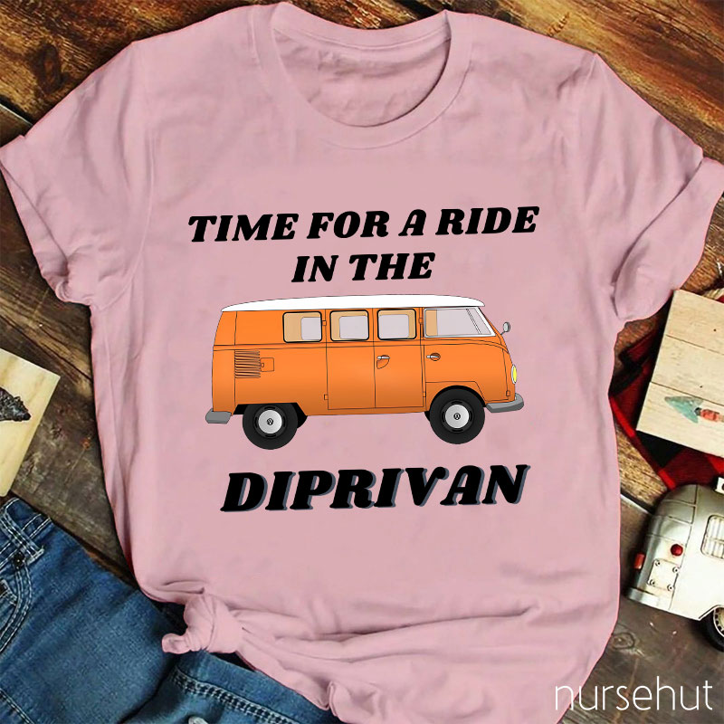 Time For A Ride In The Diprivan Nurse T-Shirt