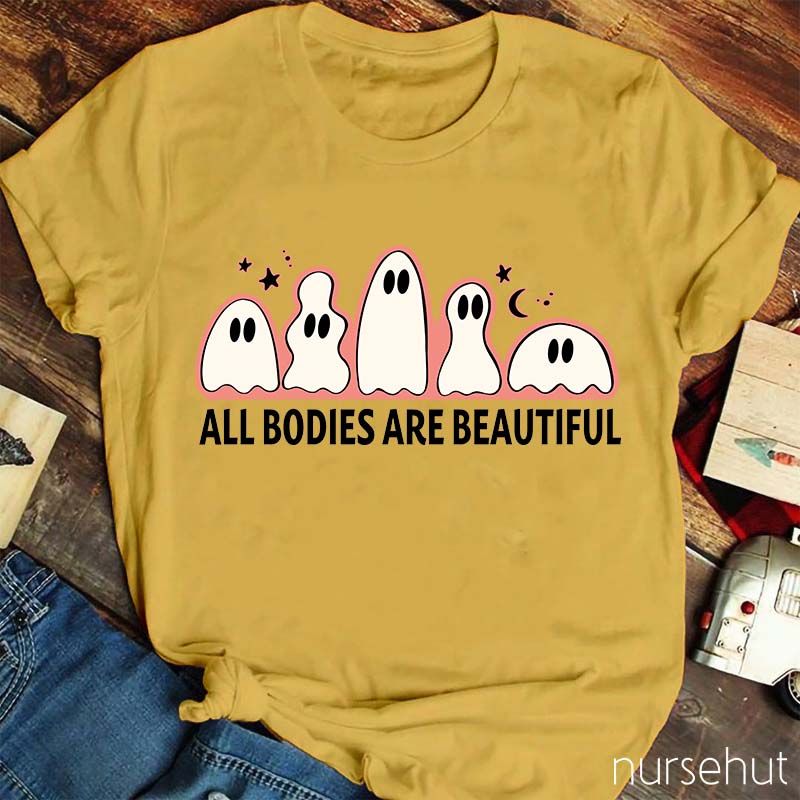 All Bodies Are Beautiful Nurse T-Shirt