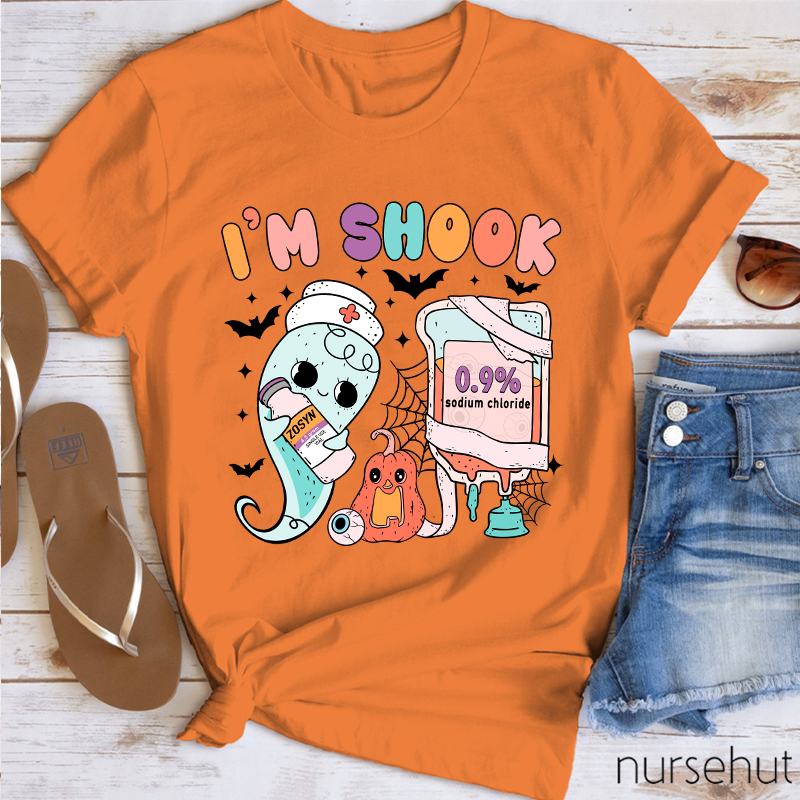 I'm Shook Nurse T-Shirt