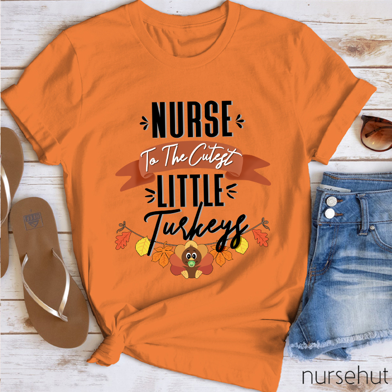 Nurse To The Cutest Little Turkeys Nurse T-Shirt