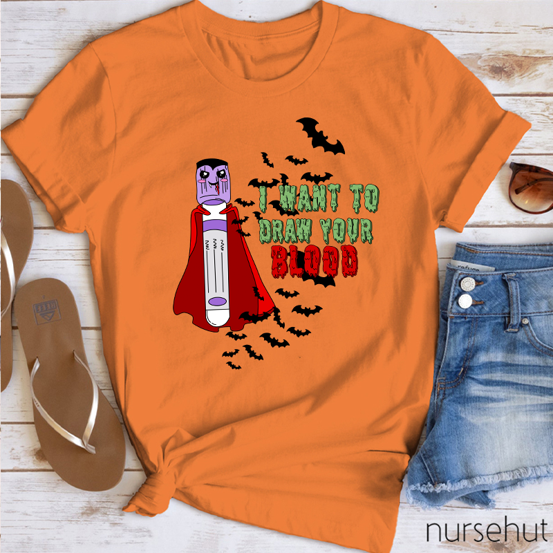 I Want To Draw Your Blood Nurse T-Shirt