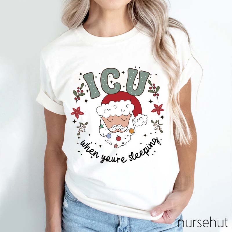 ICU When You're Sleeping Nurse T-Shirt