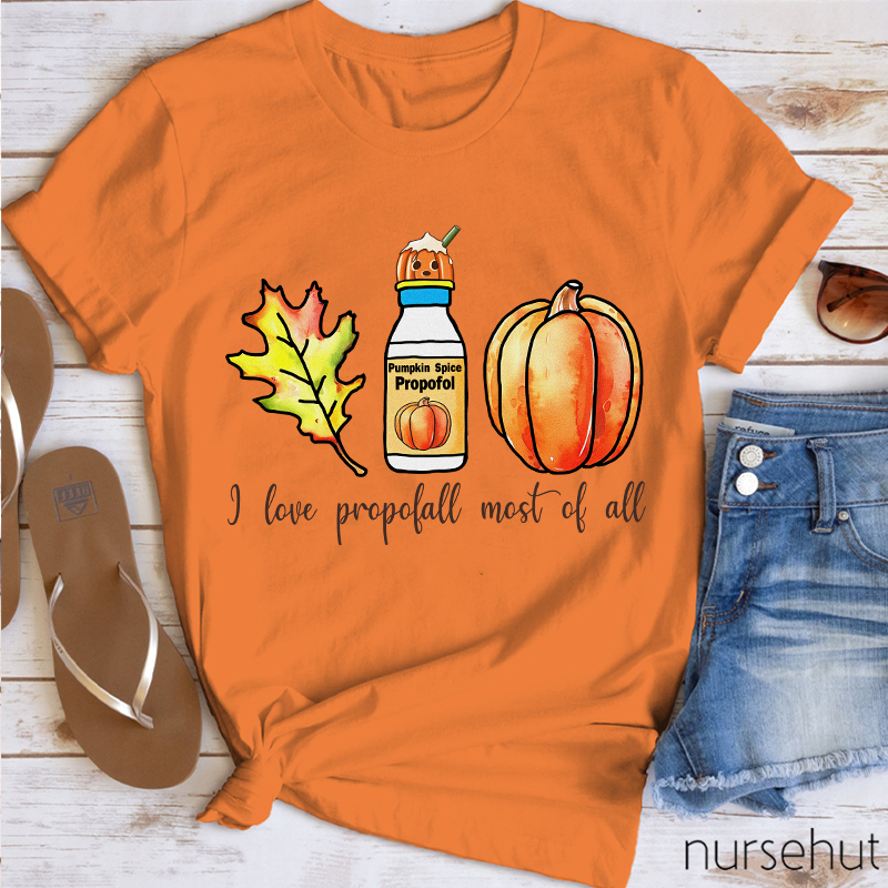 I Love Propofol Most Of All Nurse T-Shirt
