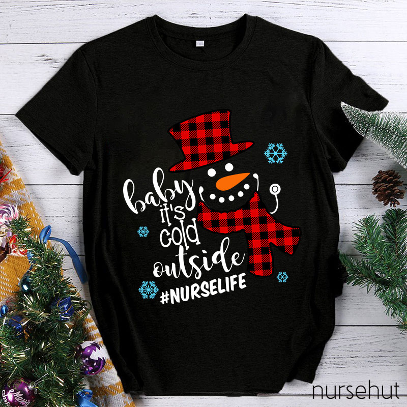 Baby It's Cold Outside Nurse T-Shirt