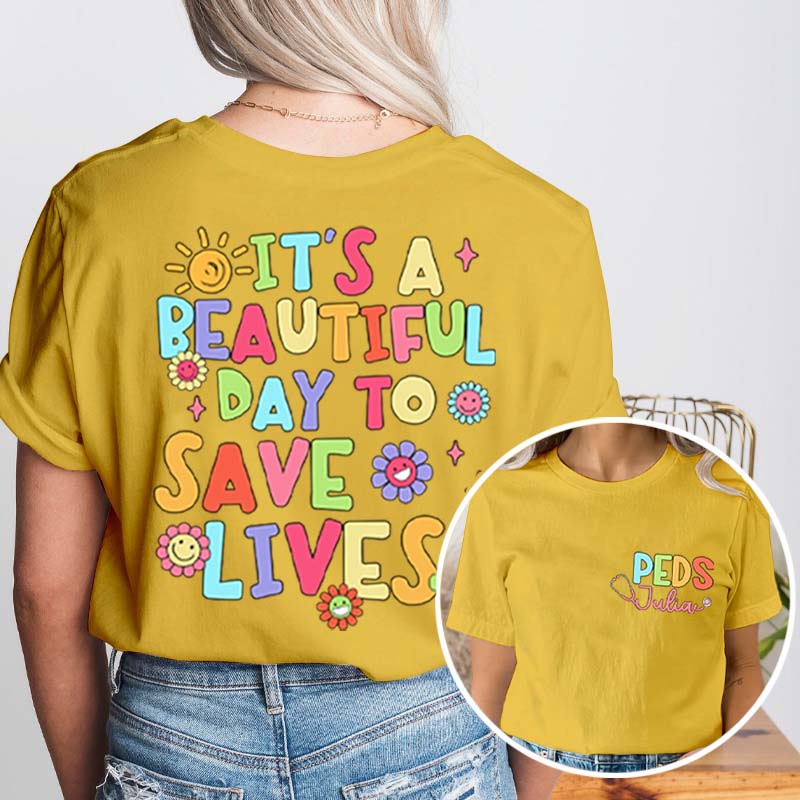 Personalized Name It's A Beautiful Day To Save Lives Nurse Two Sided T-Shirt