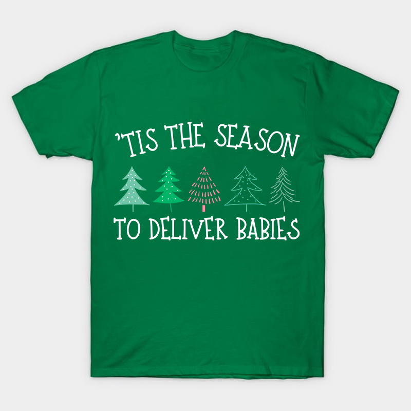 Tis The Season To Deliver Babies Nurse T-Shirt