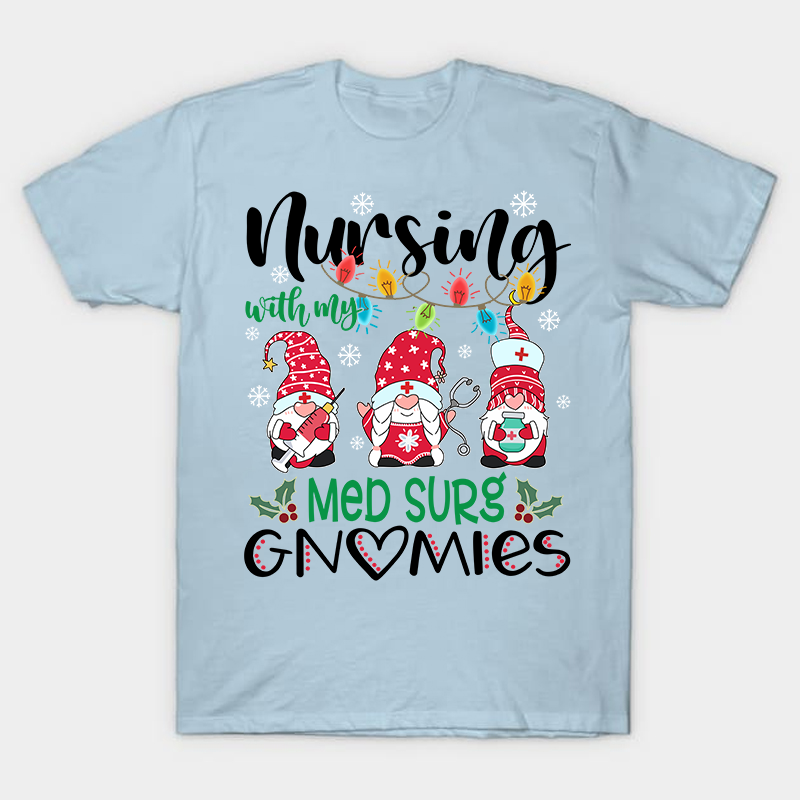 Nursing With My Gnomies Nurse T-Shirt