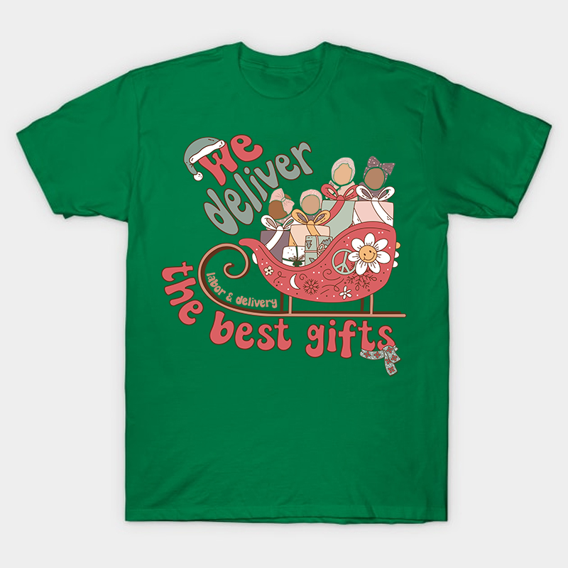 We Deliver The Best Gifts Nurse T-Shirt