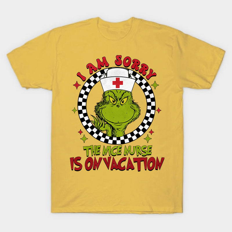 I Am Sorry The Nice Nurse Is On Vacation Nurse T-Shirt