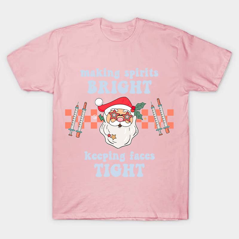 Making Spirits Bright Keeping Faces Tight Nurse T-Shirt