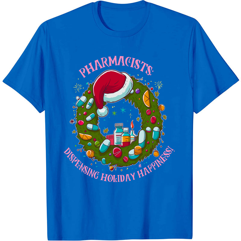 Pharmacists Dispensing Holiday Happiness Nurse T-Shirt