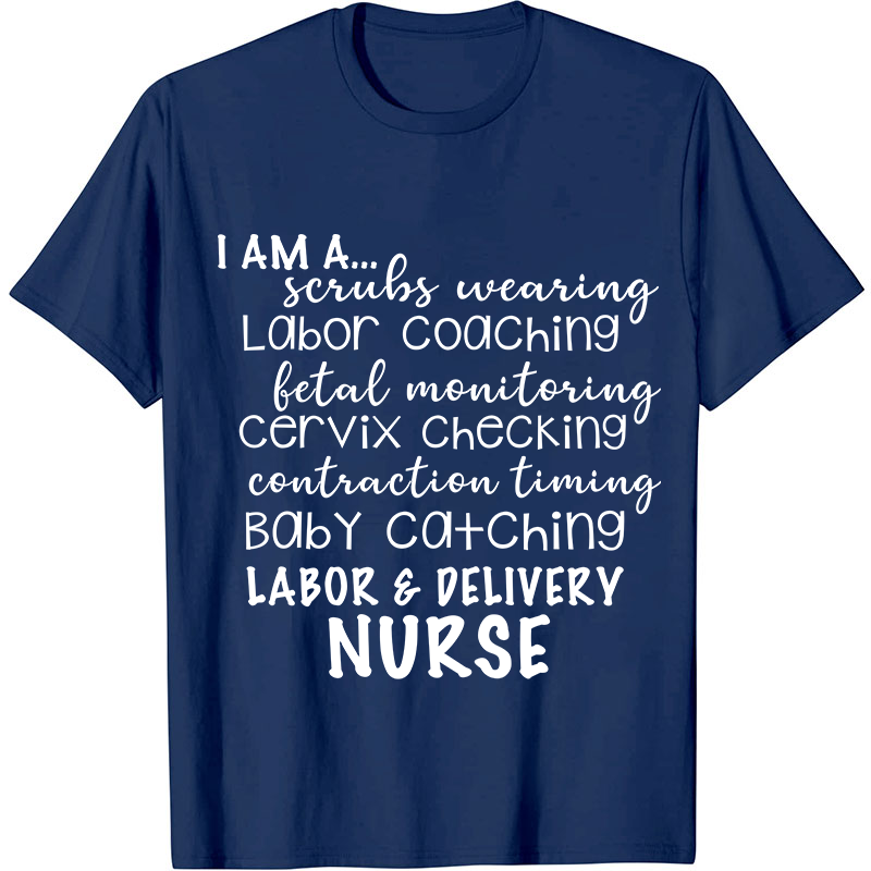 I Am A Labor And Delivery Nurse T-Shirt