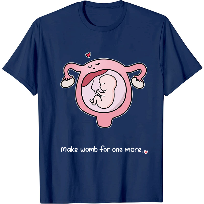 Make Womb For One More Nurse T-Shirt