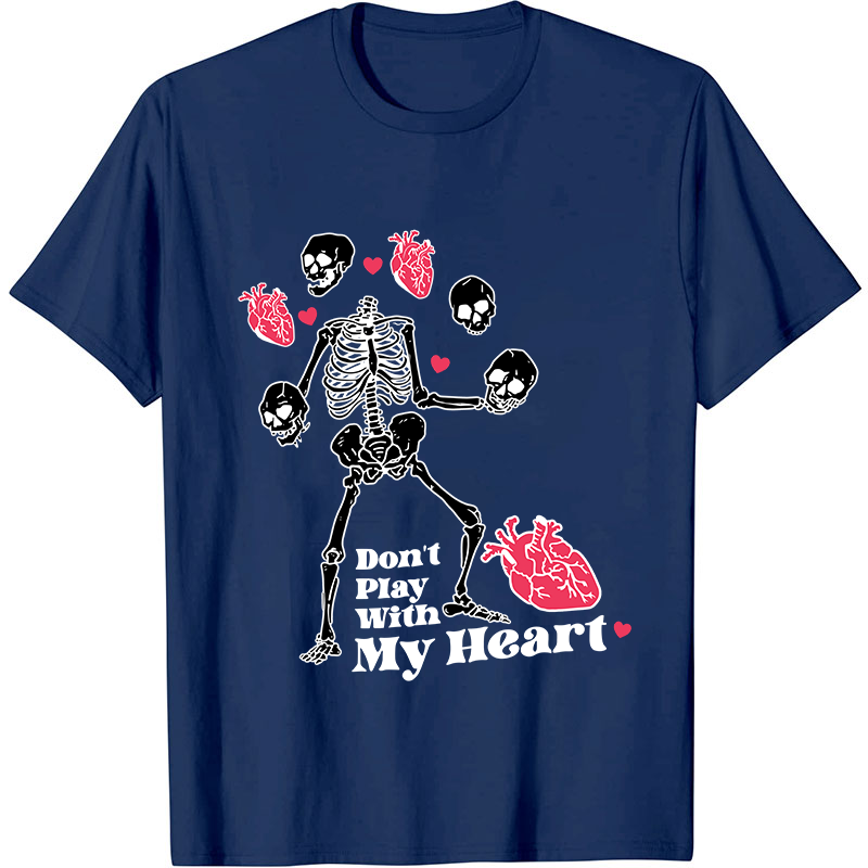 Don't Play With My Heart Nurse T-Shirt