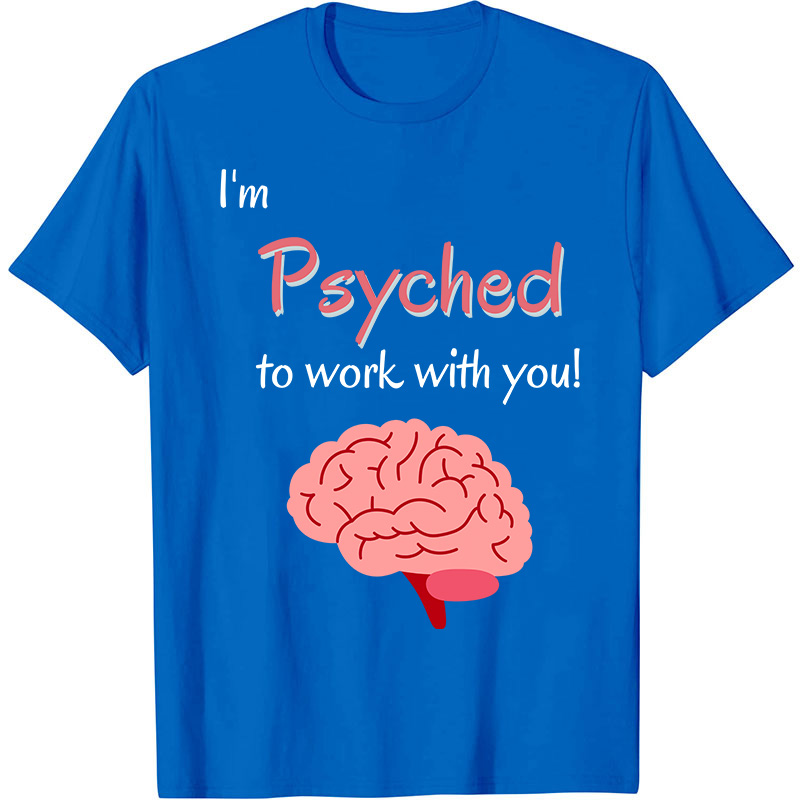 I'm Psyched To Work With You Nurse T-Shirt