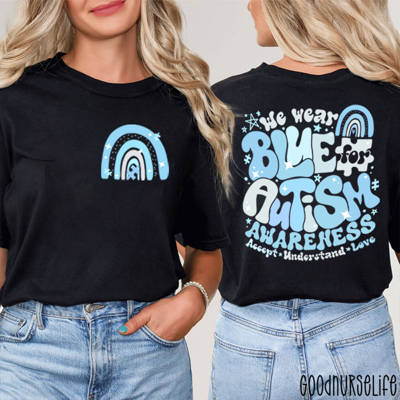 We Wear Blue For Autism Awareness Nurse Two Sided T-Shirt