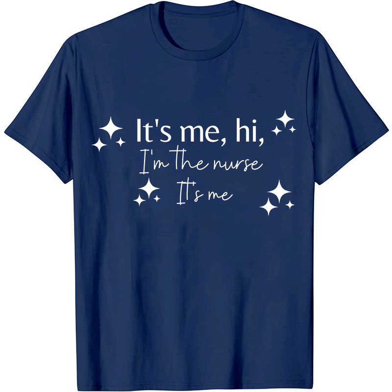 It's Me Hi I'm The Nurse T-Shirt