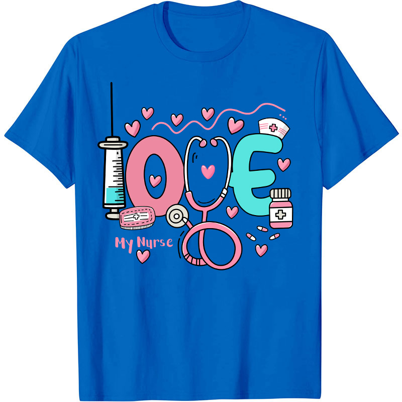 Love My Nurse T-Shirt