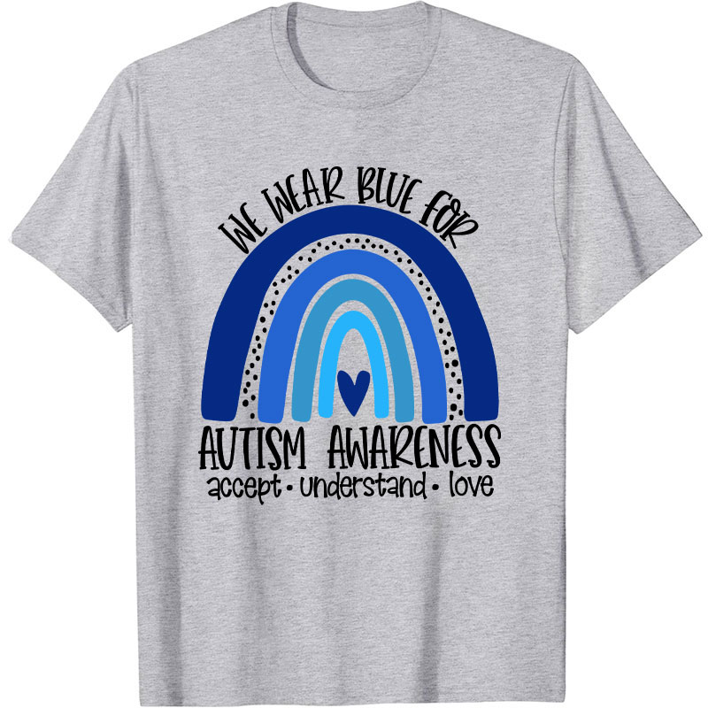 We Wear Blue for Autism Awareness Nurse T-Shirt