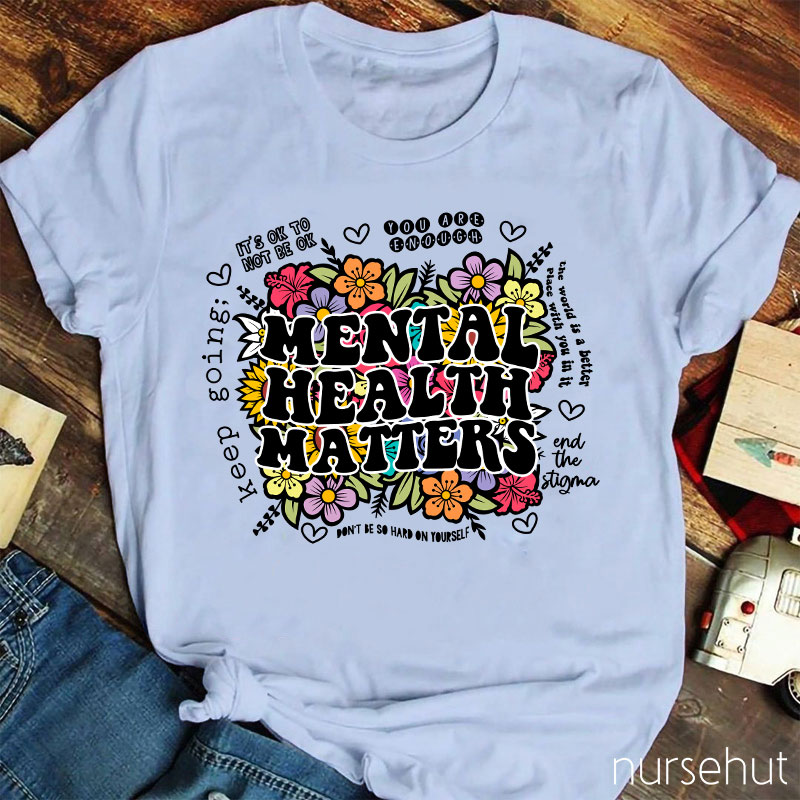 Mental Health Matters Nurse T-Shirt