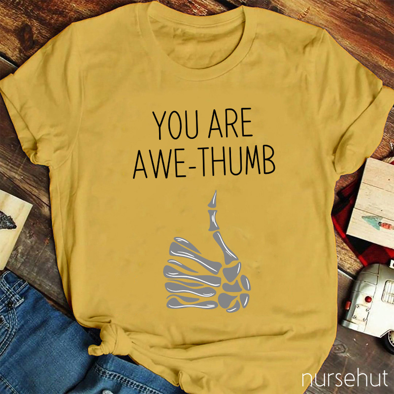 You Are Awe Thumb Nurse T-Shirt