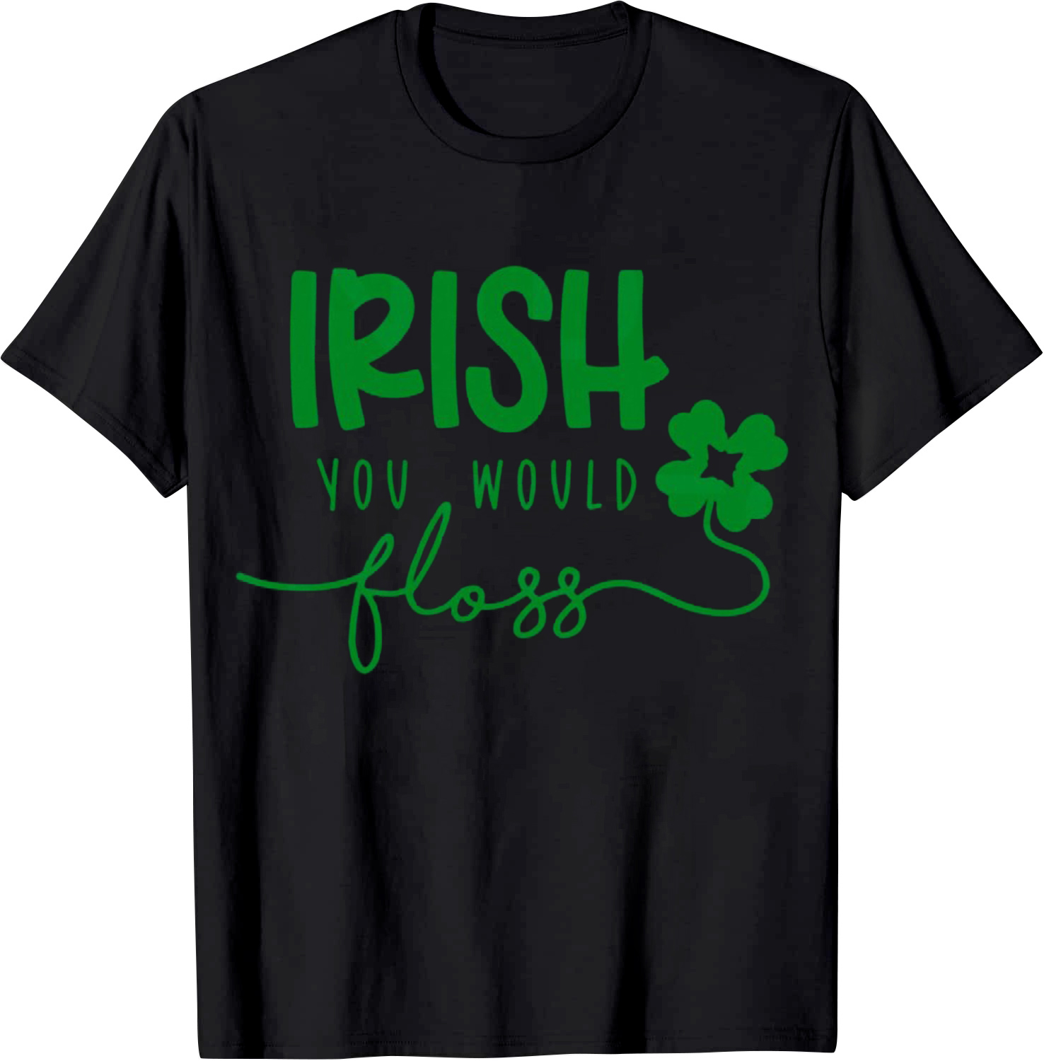 Irish You Would Floss T-Shirt