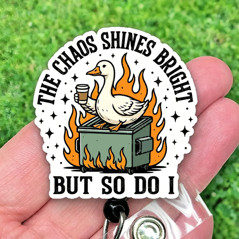 The Chaos Shines Bright But So Do I Badge Reel