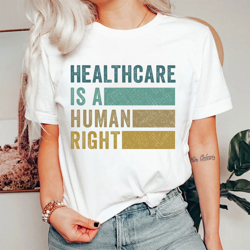Healthcare Is A Human Right Nurse T-Shirt