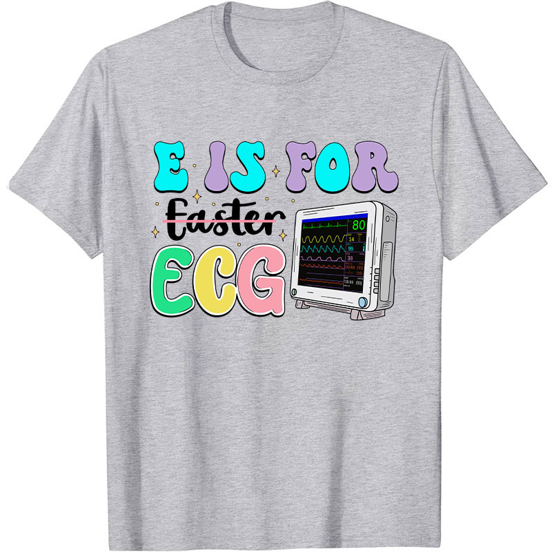 E Is For ECG Nurse T-Shirt