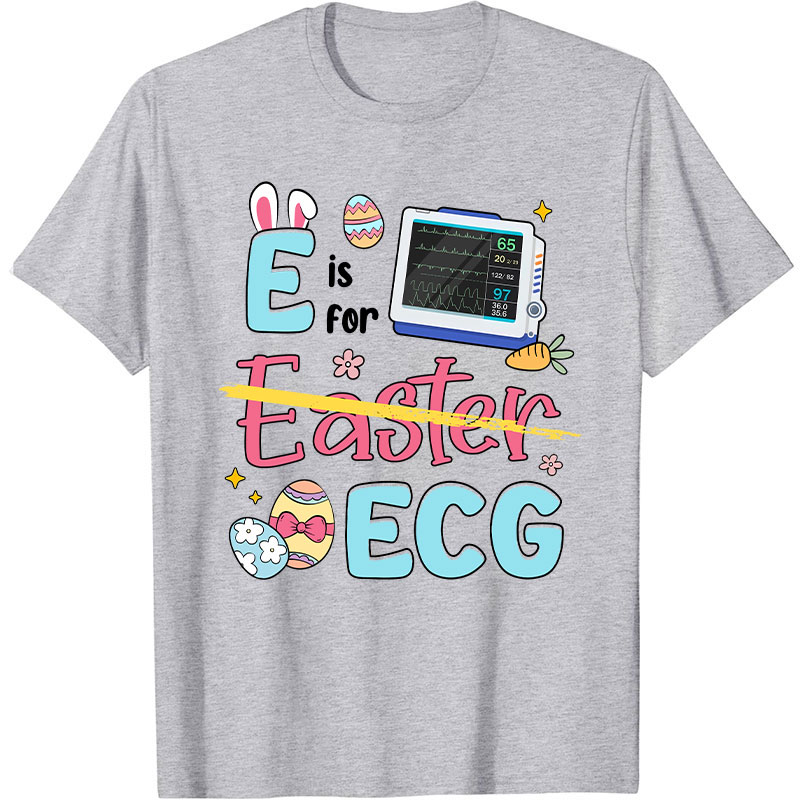 E Is For ECG Nurse T-Shirt