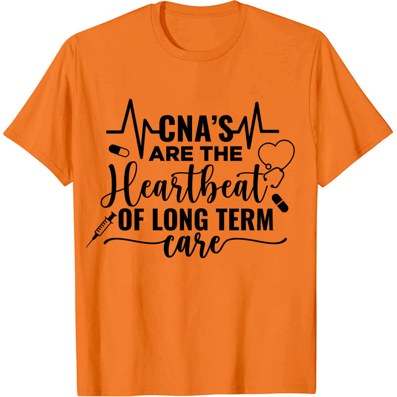 CNA's Are The Heartbeat Of Long Term Case Nurse T-Shirt
