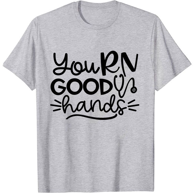 You RN Good Hands Nurse T-Shirt
