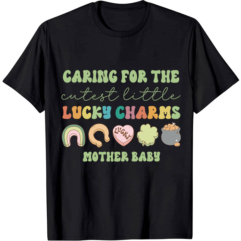 Caring For The Cutest Little Lucky Charms Nurse T-Shirt
