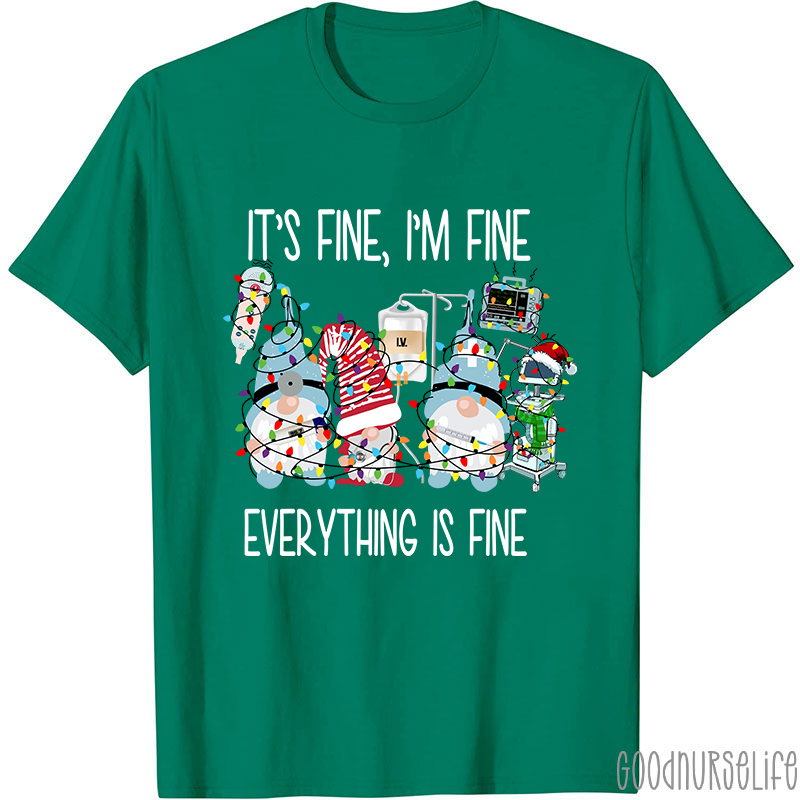It's Fine I'm Fine Everything Is Fine Nurse T-Shirt