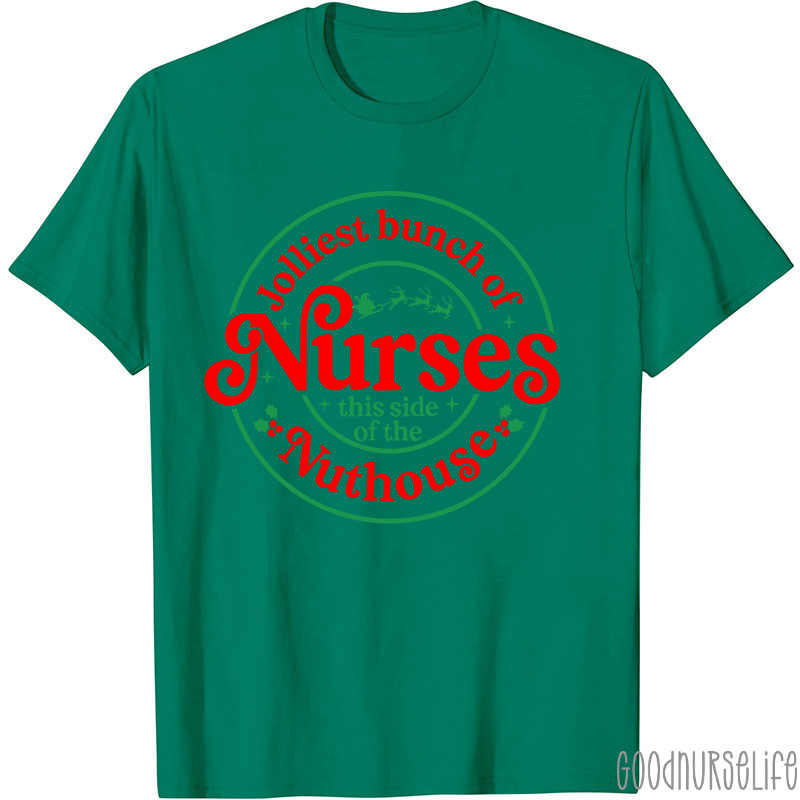 Jolliest Bunch Of Nurse This Side Of The Nuthouse Nurse T-Shirt