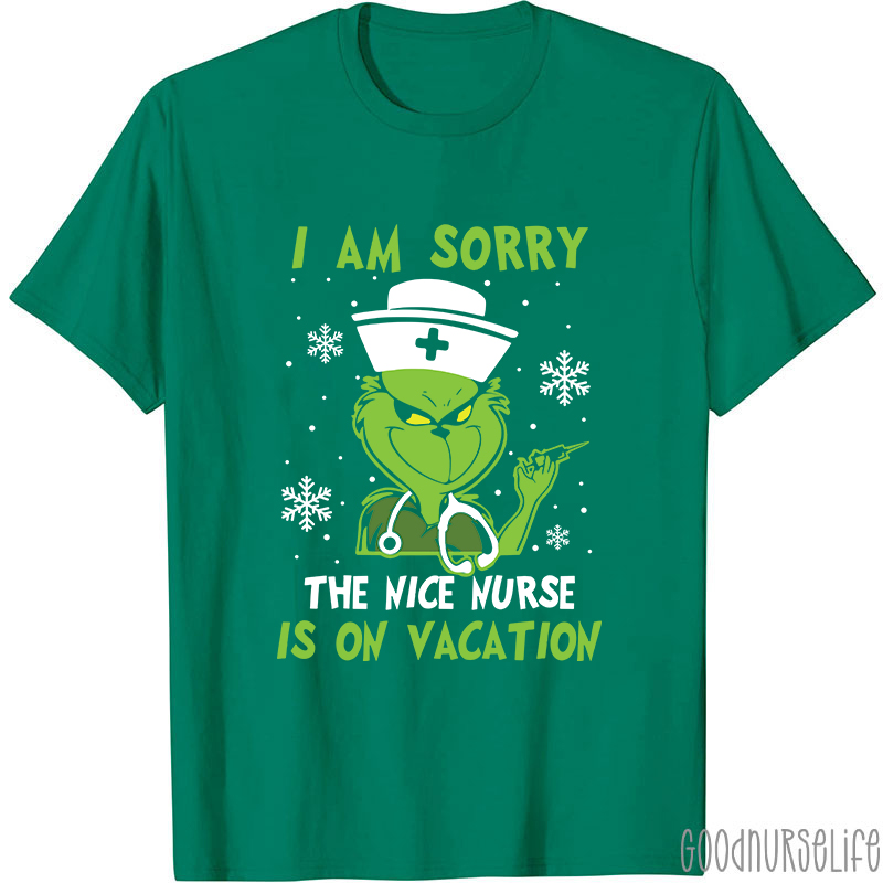 I Am Sorry The Nice Nurse Is On Vacation Nurse T-Shirt