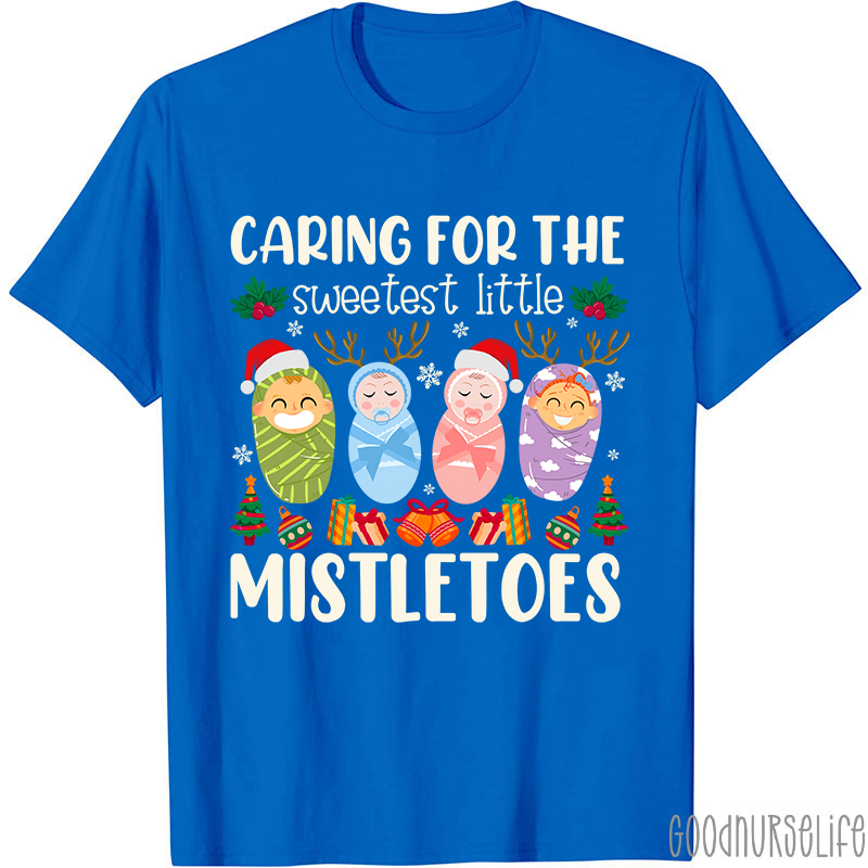 Caring For The Sweetest Little Mistletoes Nurse T-Shirt