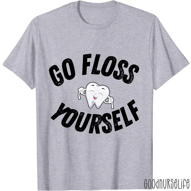 Go Floss Yourself Nurse T-shirt