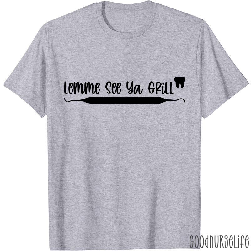 Lemme See Ya Grill Nurse T-Shirt