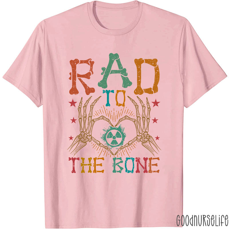 Rad To The Bone Nurse T-Shirt